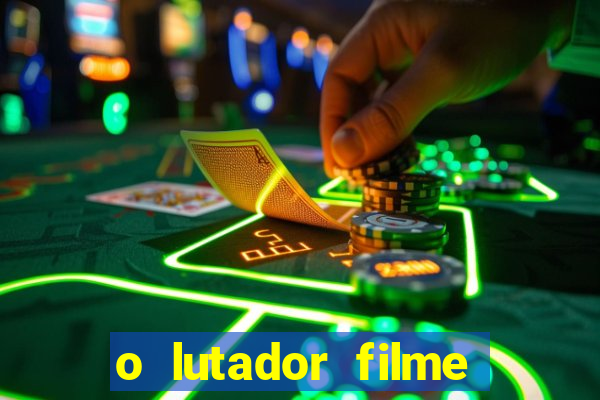 o lutador filme completo dublado mega filmes